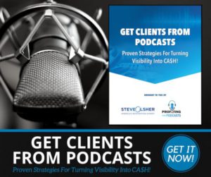 steve olsher get clients from podcasts