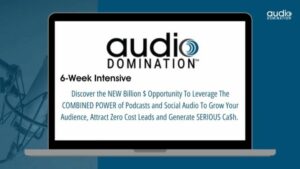 steve olsher audio domination 6-week intensive what is included