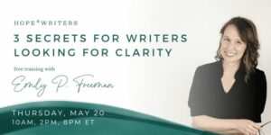 hope writers 3 secrets for writers looking for clarity workshop