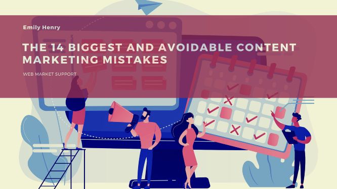 The 14 Biggest & Avoidable Content Marketing Mistakes