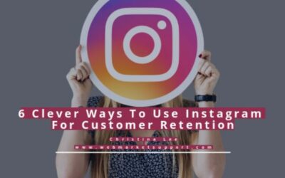 6 Clever Ways To Use Instagram For Customer Retention
