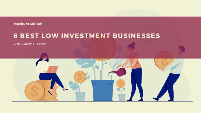 6 Best Low Investment Businesses