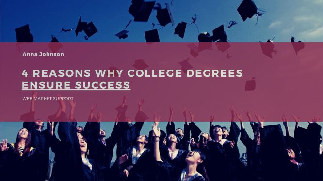 4 Reasons Why College Degrees Ensure Success