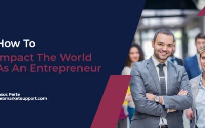 How To Impact The World As An Entrepreneur
