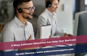 5 Ways Customer Education Can Help Your Business